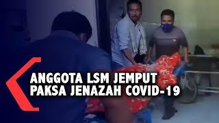 Viral! Anggota LSM Jemput Paksa Jenazah Covid-19 di Rumah Sakit