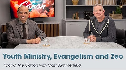 Youth Ministry, Evangelism and Zeo: Facing the Canon with Matt Summerfield