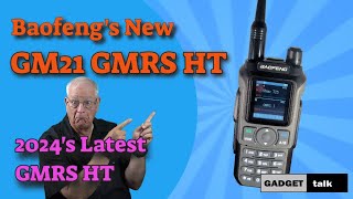 The GM21 GMRS HT: Baofeng's Latest 2024 HT