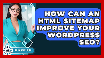 How Can An HTML Sitemap Improve Your WordPress SEO? - WP Solutions Guru