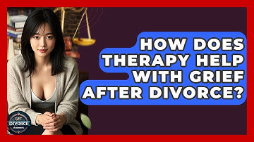 How Does Therapy Help With Grief After Divorce? - Get Divorce Answers