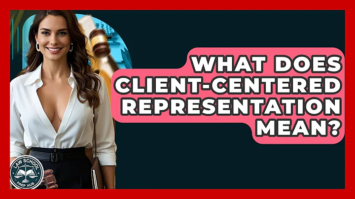 What Does Client-centered Representation Mean? - Law School Prep Hub