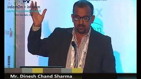 India m2m + iot Forum 2015   Mr  Dinesh Chand Sharma