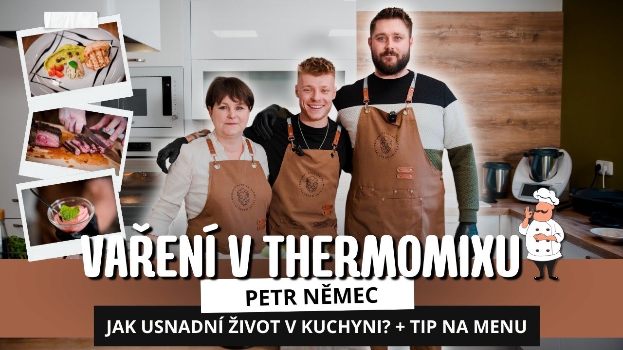 VAŘENÍ V THERMOMIXU S PETREM NĚMCEM - MAŠINKA KTERÁ VÁM USNADNÍ ŽIVOT V KUCHYNI!