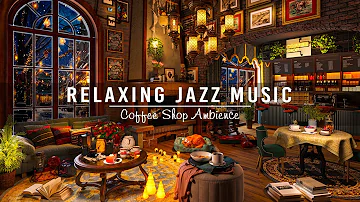 Soft Jazz Music for Study,Work,Unwind ☕ Cozy Coffee Shop Ambience ~ Relaxing Jazz Instrumental Music