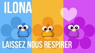 Video thumbnail of "ILONA - Laissez-nous respirer"