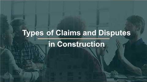 Types of Claims and Disputes in Construction Projects