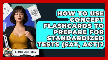 How To Use Concept Flashcards To Prepare For Standardized Tests (SAT, ACT)? - Ultimate Study Hacks