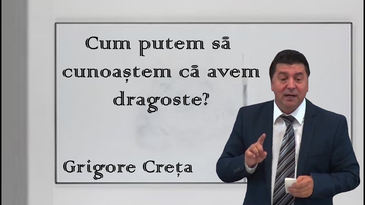 Grigore Creta - Cum putem să cunoaștem că avem dragoste? | PREDICI