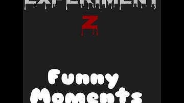 Experiment Z l Funny Moments