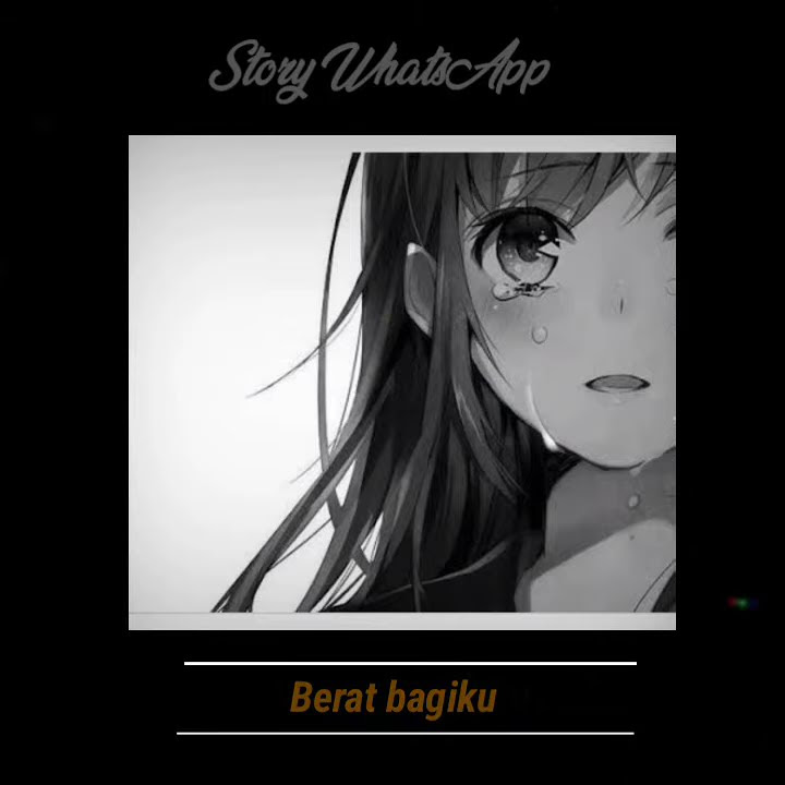 Story' WhatsApp 30detik sedih ,lirik lagu terakhir