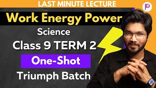 Work Energy Power Class 9 Term 2 Last Week Preparation | Triumph Batch | Science Class 9 | Padhle