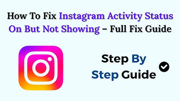 How To Fix Instagram Activity Status On But Not Showing (2025) – Full Fix Guide