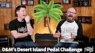 That Pedal Show - Dan & Mick's Desert Island Pedalboard Challenge: What Do They Choose?