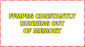 ffmpeg constantly running out of memory