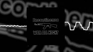 Incontinenza - War All Night (Official audio)