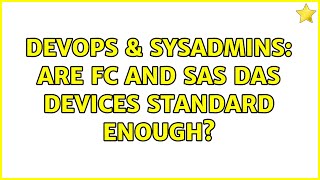 Celebrity DevOps & SysAdmins: Are FC and SAS DAS devices standard enough? Profile