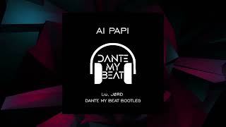 Ai Papi (DANTE MY BEAT Tribal House Remix) - Liu, JØRD