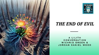 The End of Evil: LILITH | Chris Green & Jordan Daniel Wood