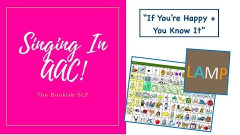 Singing in AAC! LAMP Words for Life "If You