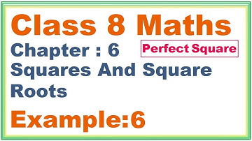 EXAMPLE (6) Chapter:6 Squares And Square Roots | Ncert Maths Class 8 | Cbse