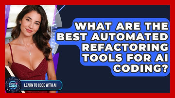 What Are The Best Automated Refactoring Tools For AI Coding? - Learning To Code With AI