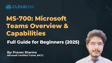 MS-700: Microsoft Teams Overview & Capabilities | Full Guide for Beginners (2025)