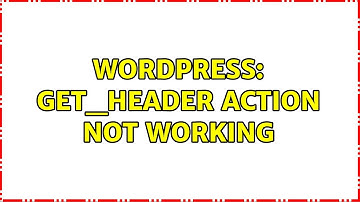 Wordpress: get_header action not working