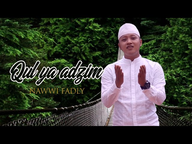 Qul Ya Adzim - Nawawi Fadley Anaasydusshafa class=