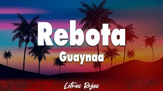 Guaynaa - Rebota (Letra)