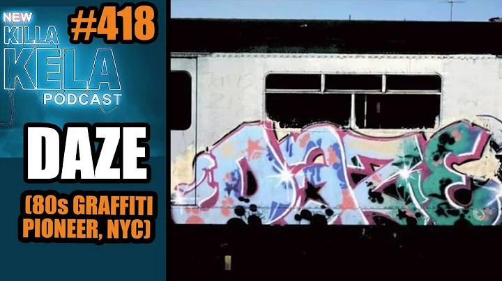 DAZE (80s GRAFFITI PIONEER, NYC) // KILLA KELA PODCAST 418