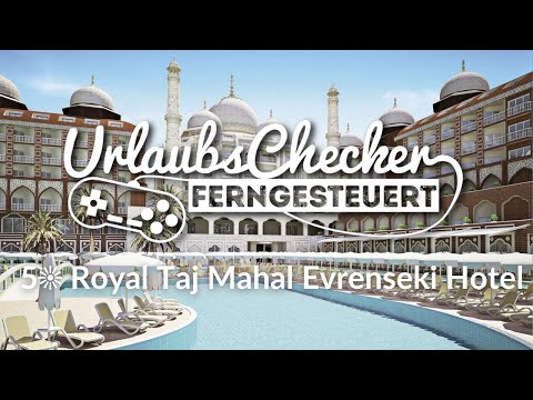 5☀ Royal Taj Mahal | Evrenseki | UrlaubsChecker ferngesteuert @sonnenklarTV