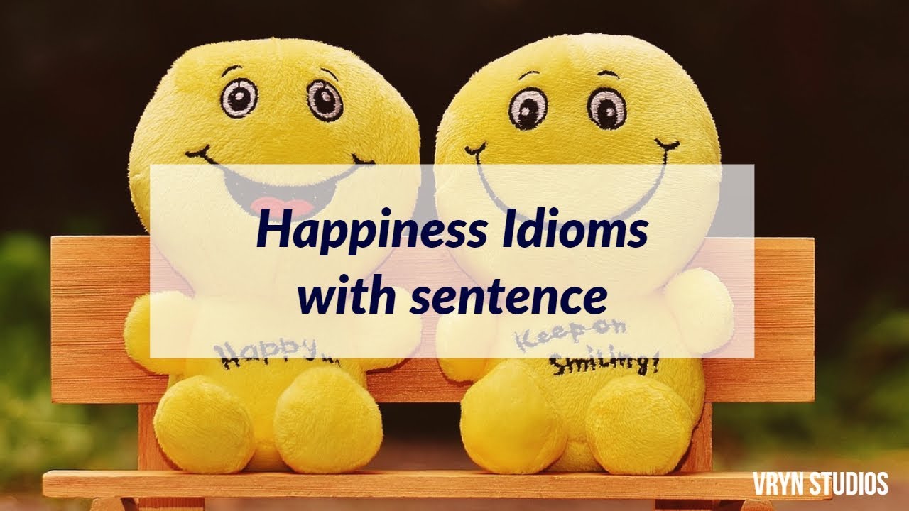 К счастью на английском. Happy idioms. Idioms with Happiness. Idioms to Express Happiness. Be Happy _ idioms.