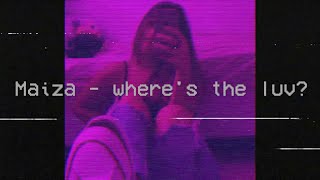 Download lagu Maiza - where's the luv?