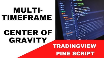 TRADINGVIEW--PINE SCRIPT: MULTI TIMEFRAME CENTER OF GRAVITY INDICATOR || TUTORIAL.