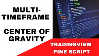 TRADINGVIEW--PINE SCRIPT: MULTI TIMEFRAME CENTER OF GRAVITY INDICATOR || TUTORIAL.