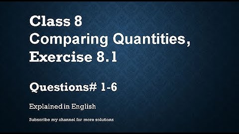 Class 8   Comparing Quantities Exercise 8.1 Q# 1-6 (In English)- NCERT CBSE