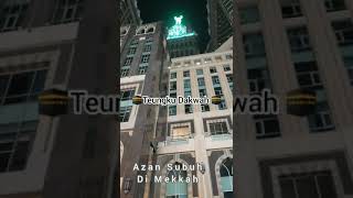 Azan Subuh Di Kota Mekkah Al-Mukarramah