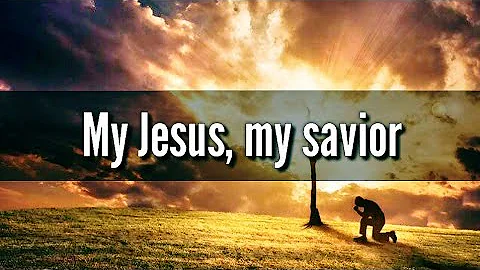 My Jesus, My Saviour - [Official Video Lyric]