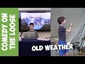 Old weather  comedy on the loose