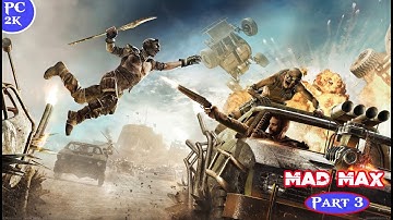 MAD MAX Gameplay Walkthrough Part 3 GAME [2K 60FPS PC ULTRA] No -Commentary