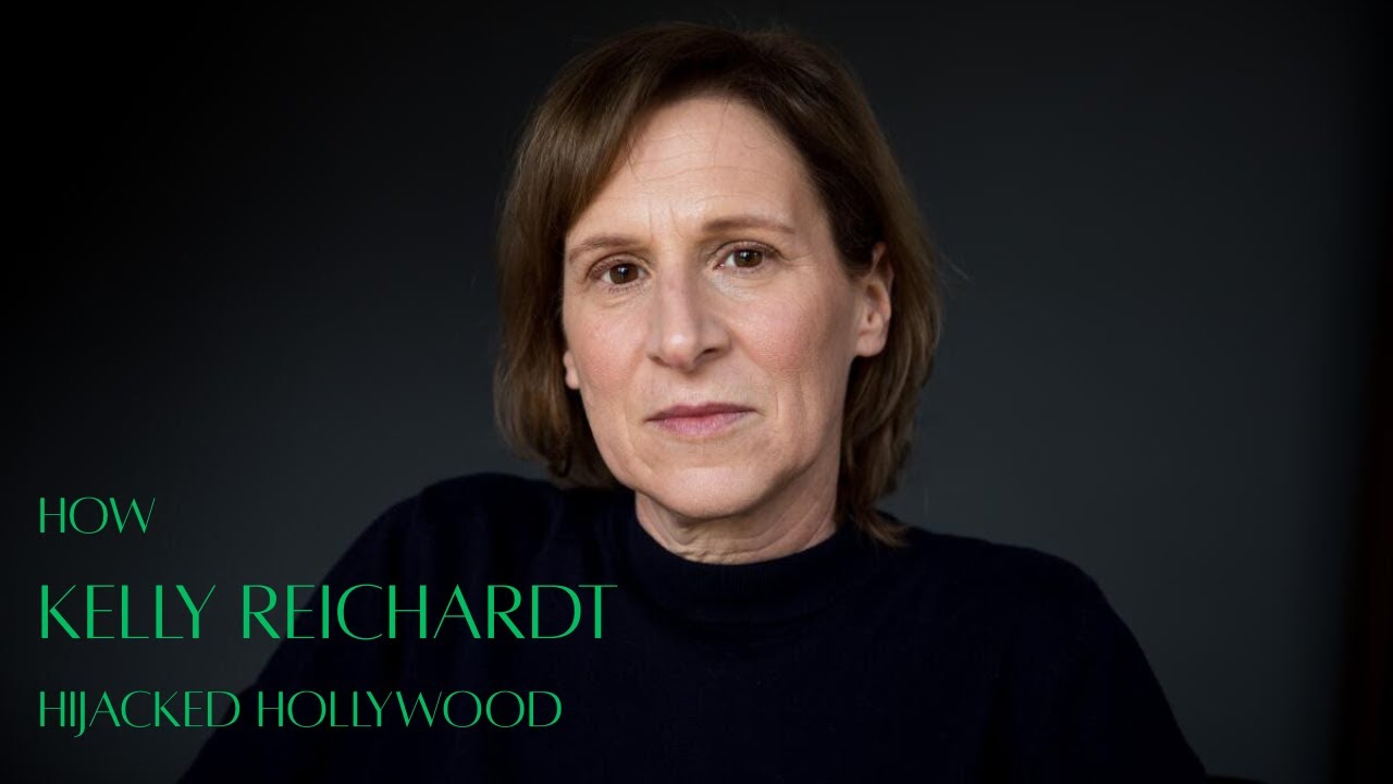 How Kelly Reichardt Hijacked Hollywood