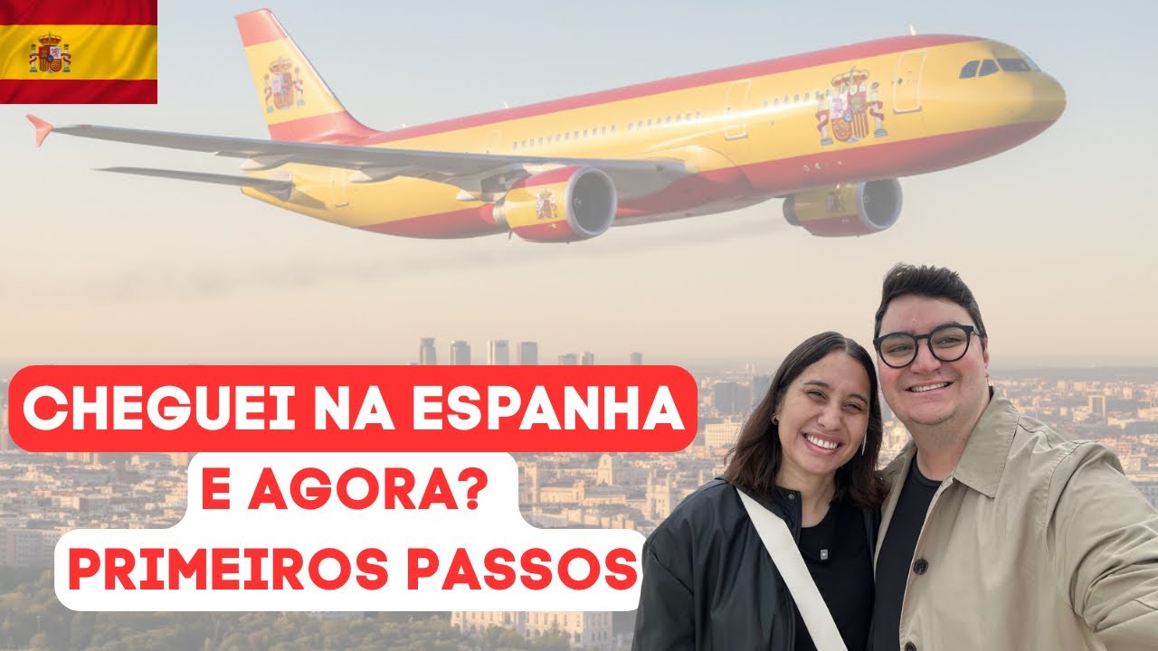 O QUE FAZER QUANDO CHEGAR NA ESPANHA? VEJA O PASSO PASSO COM DICAS