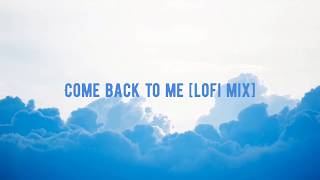 Come Back To Me [Lofi Mix]