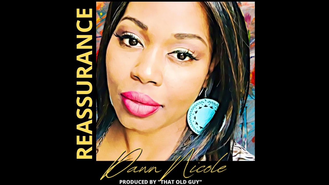 REASSURANCE BY DAWN NICOLE - YouTube