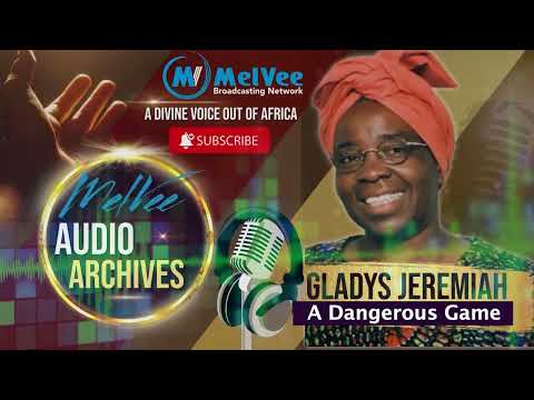 Dangerous Game By Evangelist Gladys Jeremiah (Audio Sermon)