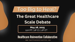 Too Big to Heal?  The Great Healthcare Scale Debate