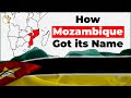 Curious How Mozambique Got its Name?