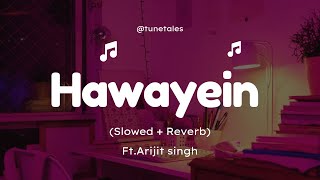 Hawayein Slowedreverb Arijit Singh .