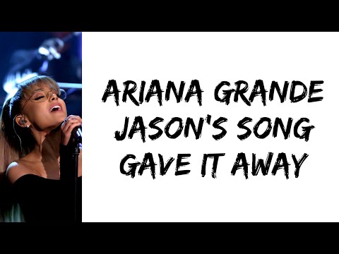 Ariana Grande - Jason's Song (Gave It Away) (lyrics)